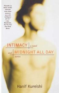 Intimacy and Midnight All Day: A Novel and Stories by Hanif Kureishi