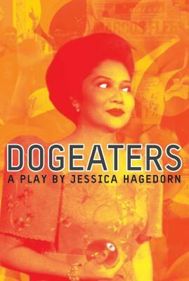 Dogeaters: A Play about the Philippines by Jessica Hagedorn