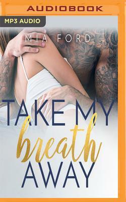 Take My Breath Away by Mia Ford