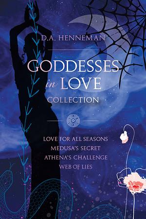 Goddesses In Love Collection: Love For All Seasons - Medusa's Secret - Athena's Challenge - Web Of Lies by D.A. Henneman