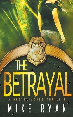 The Betrayal by Mike Ryan
