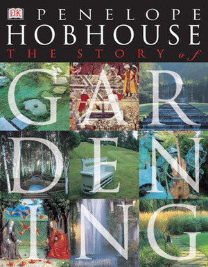 The Story of Gardening by Penelope Hobhouse