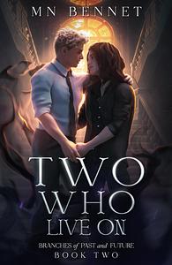 Two Who Live On by M.N. Bennet