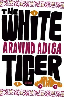 The White Tiger by Aravind Adiga