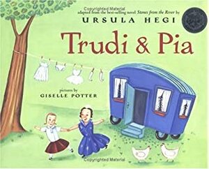Trudi & Pia by Giselle Potter, Ursula Hegi