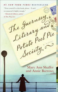 The Guernsey Literary and Potato Peel Pie Society by Mary Ann Shaffer