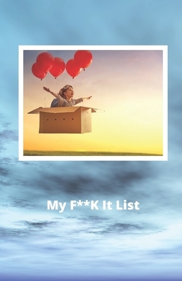 My F**K it List by Starfish Llama