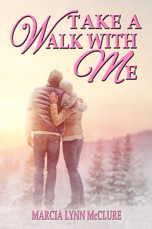 Take a Walk with Me by Marcia Lynn McClure