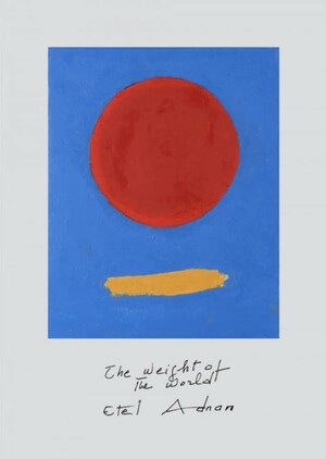 Etel Adnan - The Weight of the World by Hans Ulrich Obrist, Rebecca Lewin, Kaelen Wilson-Goldie, Simone Fattal, Melissa Larner, Robert Grenier