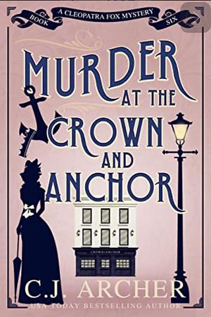 Murder at the Crown and Anchor by C.J. Archer