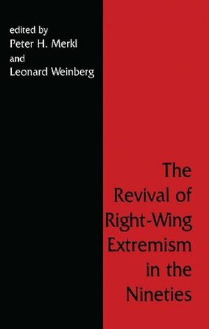 The Revival of Right Wing Extremism in the Nineties (Political Violence) by Peter H. Merkl, Leonard Weinberg