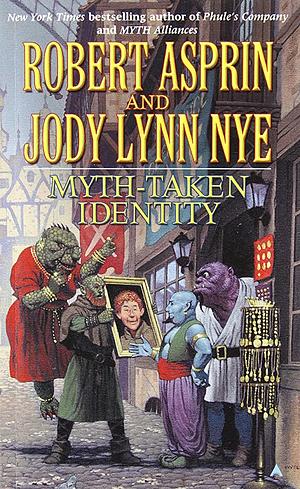 Myth-taken Identity by Robert Lynn Asprin, Robert Lynn Asprin, Jody Lynn Nye