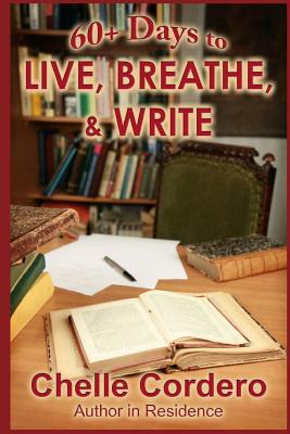 60+ Days to Live, Breathe, & Write by Chelle Cordero