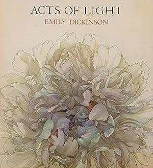 Acts of Light: Poems by Emily Dickinson