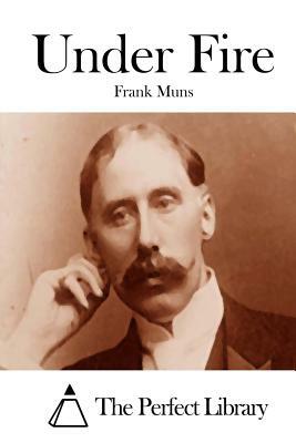 Under Fire by Frank Muns