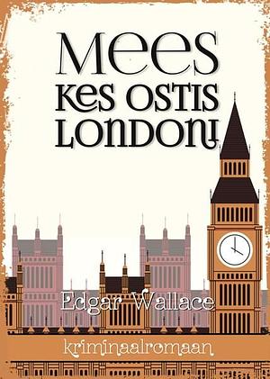 Mees kes ostis Londoni by Edgar Wallace