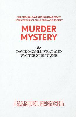 The Farndale Avenue Housing Estate Townswomen's Guild Dramatic Society Murder Mystery by Walter Zerlin Jr., David McGillivray