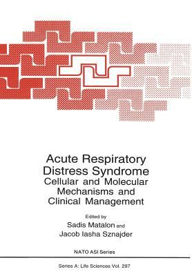 Acute Respiratory Distress Syndrome: Cellular and Molecular Mechanisms and Clinical Management by 