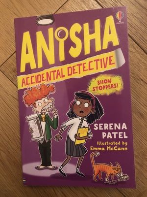 Anisha Accidental Detective: Show Stoppers (#4) by Serena Patel