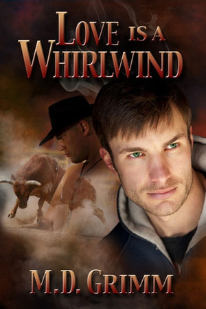 Love is a Whirlwind by M.D. Grimm