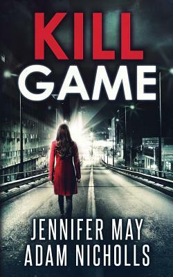 Kill Game by Adam Nicholls, Jennifer May