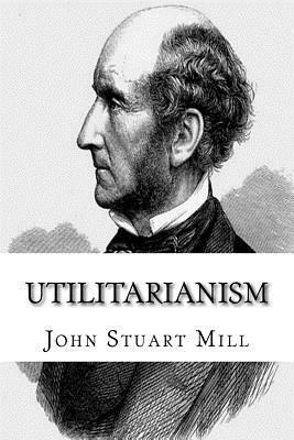 Utilitarianism by John Stuart Mill