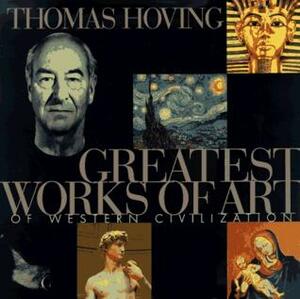 Greatest Works of Art of Western Civilization by Thomas Hoving
