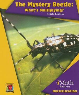 The Mystery Beetle: What's Multiplying? by John Perritano