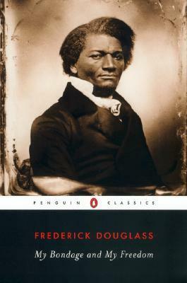 My Bondage and My Freedom by Frederick Douglass, John David Smith