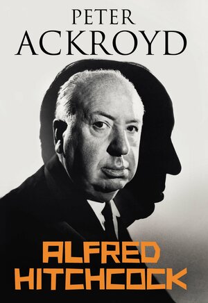 Alfred Hitchcock by Peter Ackroyd