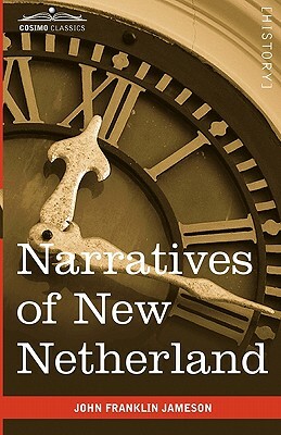 Narratives of New Netherland by John Franklin Jameson