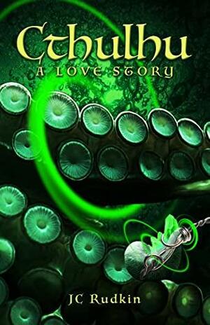 Cthulhu: A Love Story by J.C. Rudkin