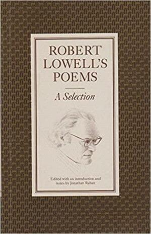 Robert Lowell's Poems: A Selection by Jonathan Raban