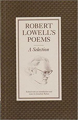 Robert Lowell's Poems: A Selection by Jonathan Raban