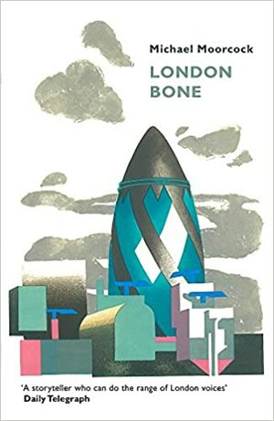 London Bone by Michael Moorcock