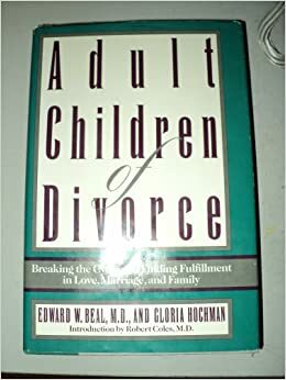 Adult Children of Divorce: Breaking the Cycle and Finding Fulfillment in Love, Marriage, and Family by Edward W. Beal