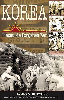 Korea: Traces Of A Forgotten War by James N. Butcher, James N. Butcher