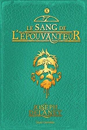 L'épouvanteur, Tome 10: Le sang de l'épouvanteur by Joseph Delaney