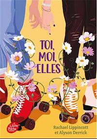 Toi, moi, elles by Alyson Derrick, Rachael Lippincott