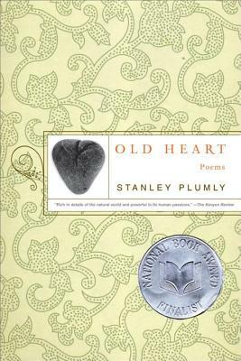 Old Heart by Stanley Plumly