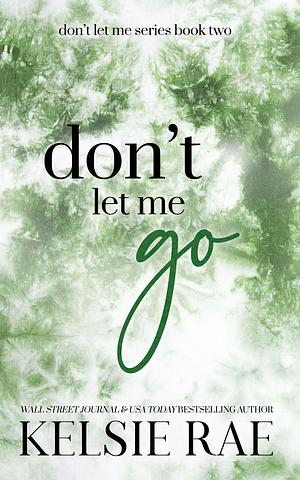 Don't Let Me Go by Kelsie Rae