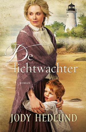 De lichtwachter by Jody Hedlund