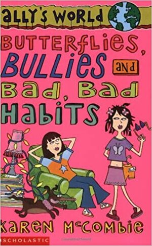 Butterflies, Bullies and Bad Bad Habits by Karen McCombie
