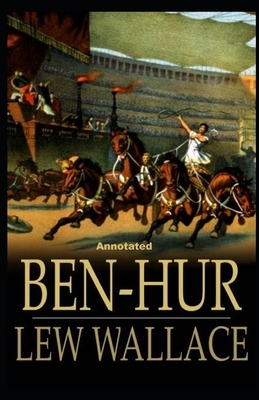 Ben-Hur -A Tale of the Christ Annotated by Lew Wallace