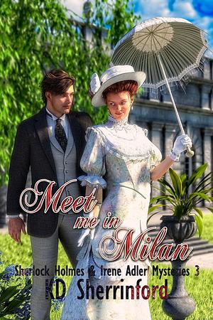 Meet Me in Milan by K.D. Sherrinford, K.D. Sherrinford