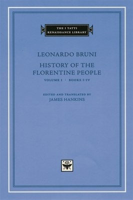 History of the Florentine People, Volume 1: Books I-IV by Leonardo Bruni