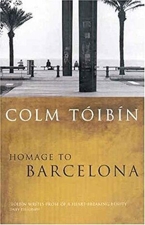 Homage to Barcelona by Colm Tóibín