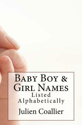 Baby Boy & Girl Names: Listed Alphabetically by Julien Coallier