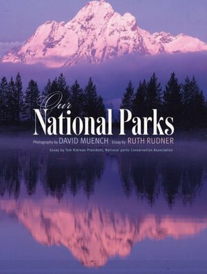 Our National Parks by Ruth Rudner, David Muench, Tom Kiernan