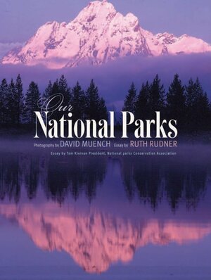 Our National Parks by Ruth Rudner, Tom Kiernan, David Muench